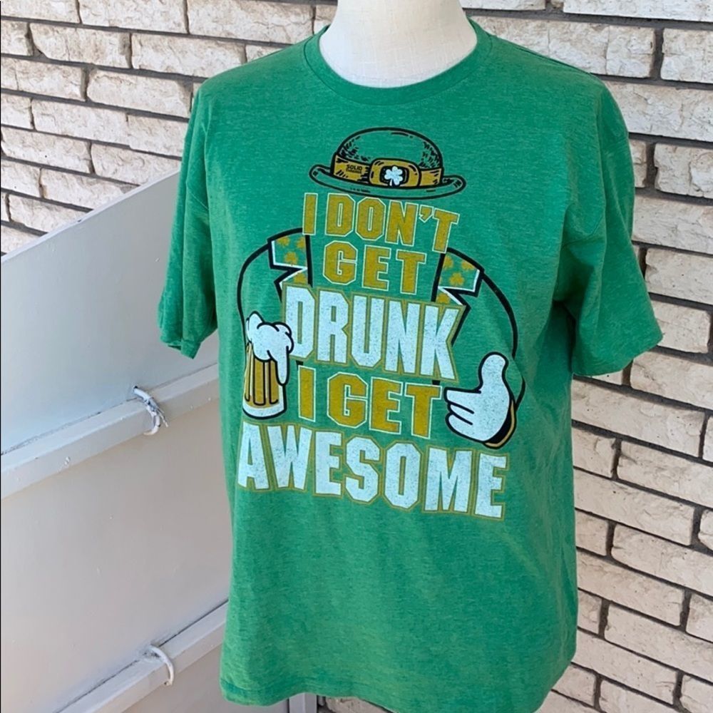 I Don’t Get Drunk I Get Awesome T-Shirt